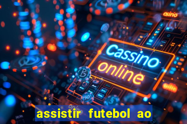 assistir futebol ao vivo rcm